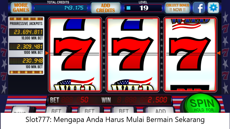 Slot777: Mengapa Anda Harus Mulai Bermain Sekarang